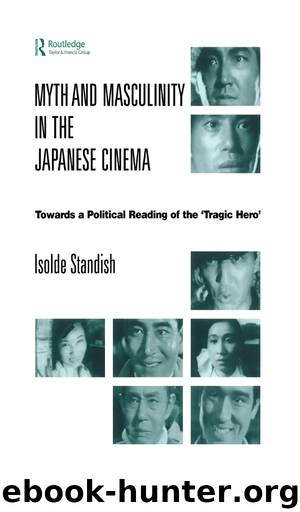 Myth and Masculinity in the Japanese Cinema by Standish Isolde
