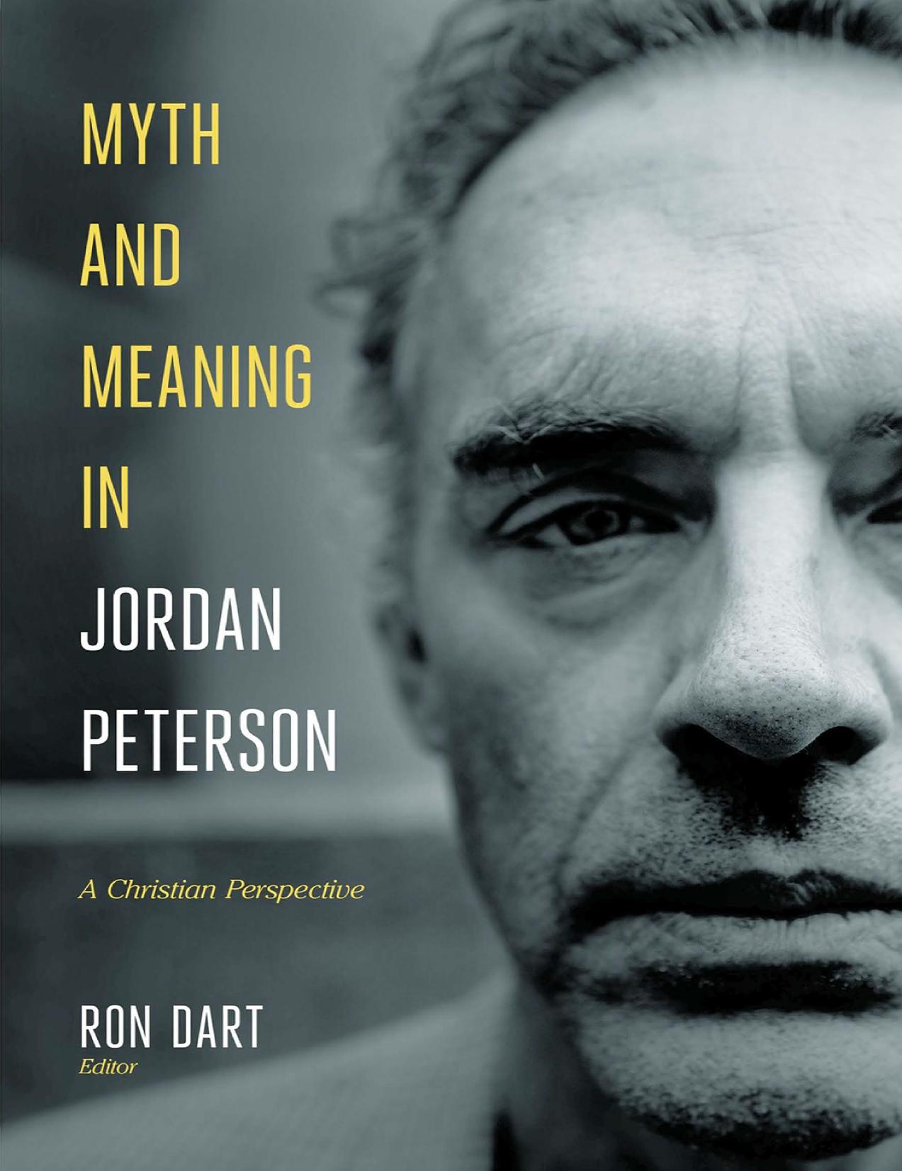 Myth and Meaning in Jordan Peterson : A Christian Perspective by Ron Dart