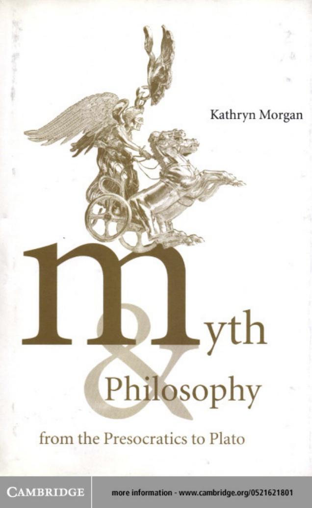 Myth and Philosophy from the Presocratics to Plato by Kathryn A. Morgan
