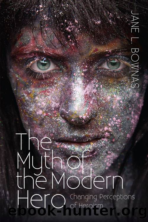 Myth of the Modern Hero by Bownas Jane L.;