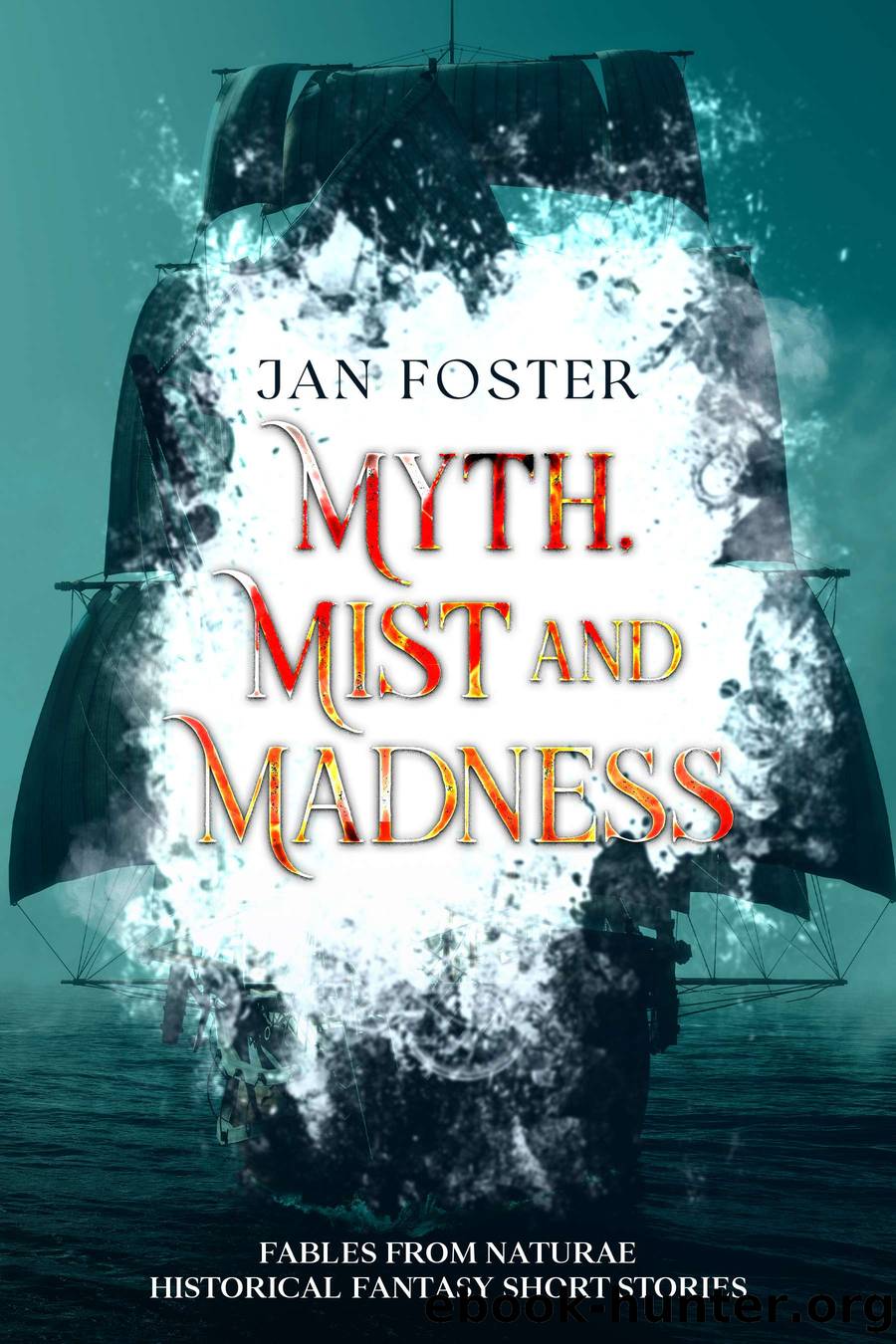 Myth, Mist and Madness by Jan Foster