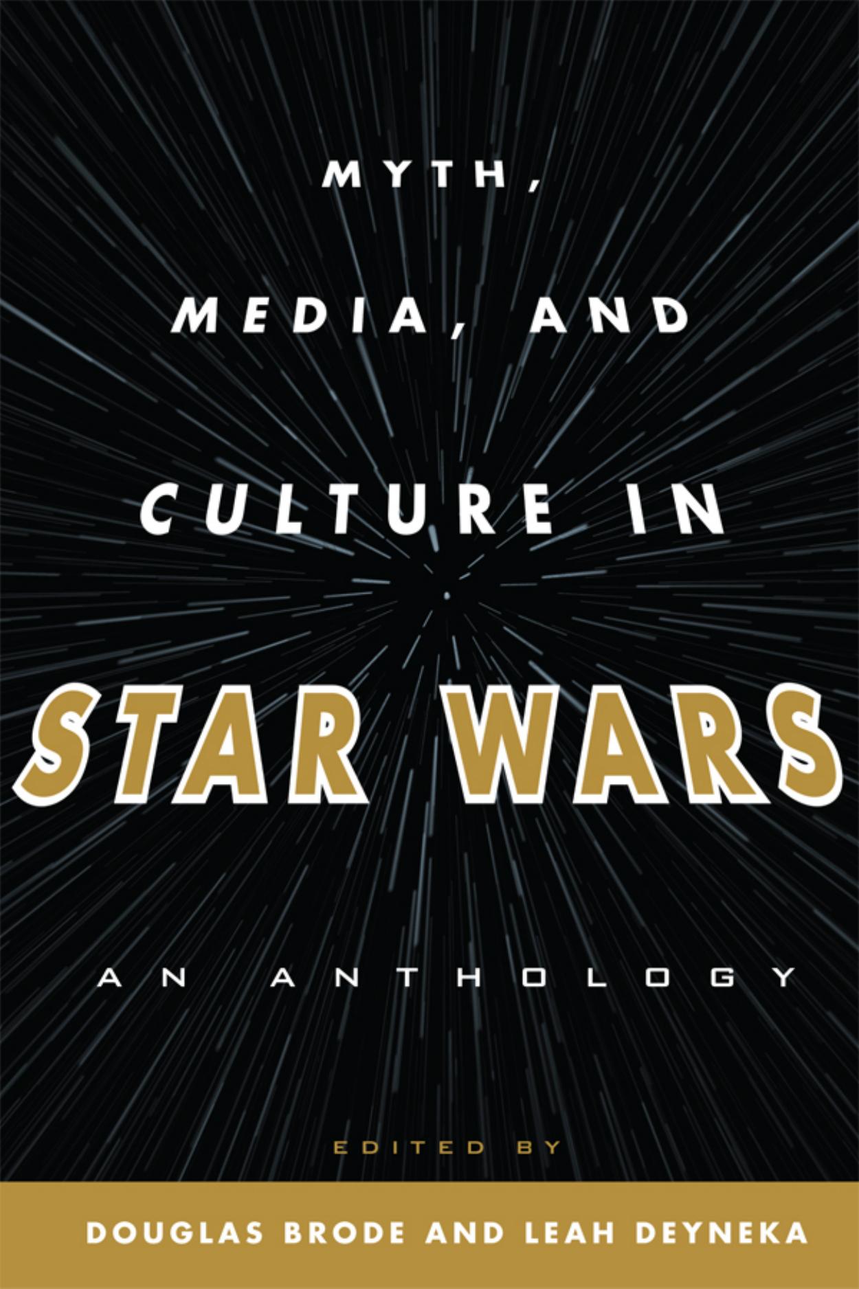 Myth, media, and culture in Star wars: an anthology by Brode Douglas;Deyneka Leah