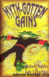 Myth-Gotten Gains (m-1) by Robert Lynn Asprin & Jody Lynn Nye