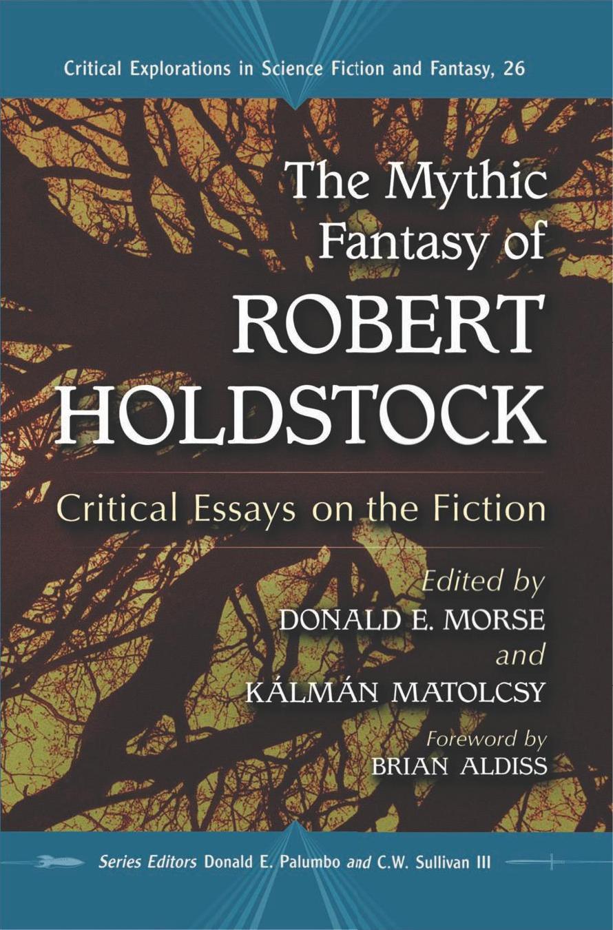 Mythic Fantasy of Robert Holdstock by Morse Donald E.; Matolcsy Kálmán; Aldiss Brian