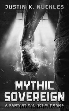 Mythic Sovereign: A Fantastical Sci-Fi Drama (The Strader Notebooks Book 3) by Justin K. Nuckles