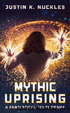 Mythic Uprising: A Fantastical Sci-Fi Drama (The Strader Notebooks Book 2) by Justin K. Nuckles