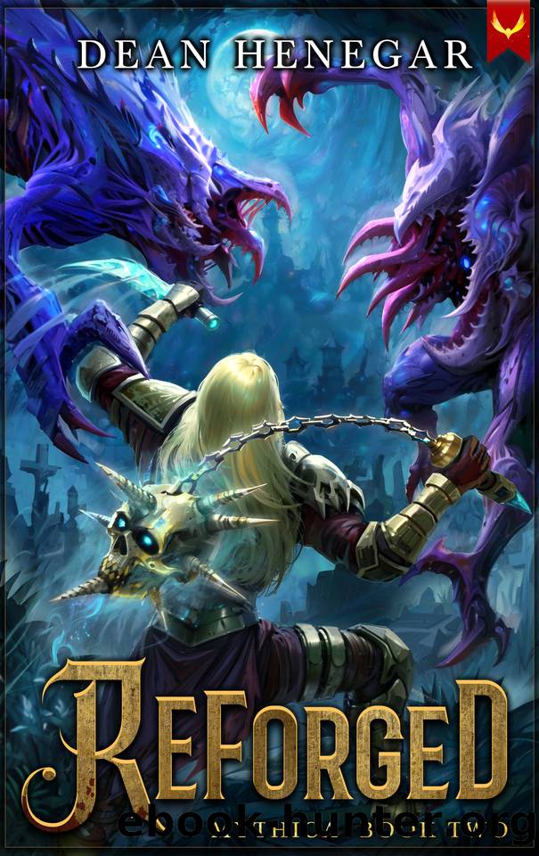 Mythica: Reforged: A LitRPG Adventure by Dean Henegar