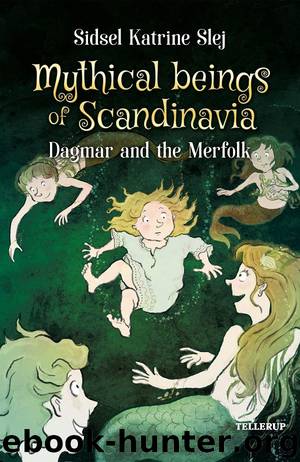 Mythical Beings of Scandinavia #2: Dagmar and the Merpeople by Sidsel Katrine Slej