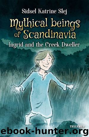 Mythical Beings of Scandinavia #3: Ingrid and the Creek Dweller by Sidsel Katrine Slej