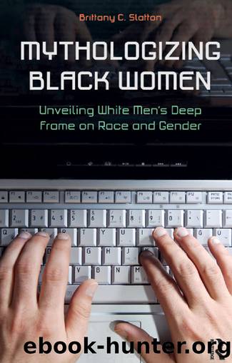Mythologizing Black Women by Slatton Brittany C.;