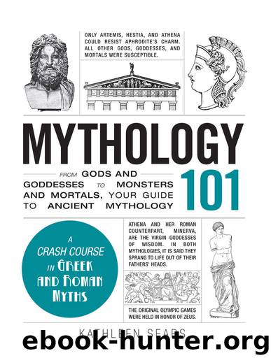 Mythology 101: From Gods and Goddesses to Monsters and Mortals, Your Guide to Ancient Mythology (Adams 101) by Kathleen Sears