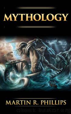 Mythology: The Ancient Secrets of the Greeks, Egyptians, Vikings, and the Norse (Mythology, Gods, Myths, and Legends) by Martin R. Phillips