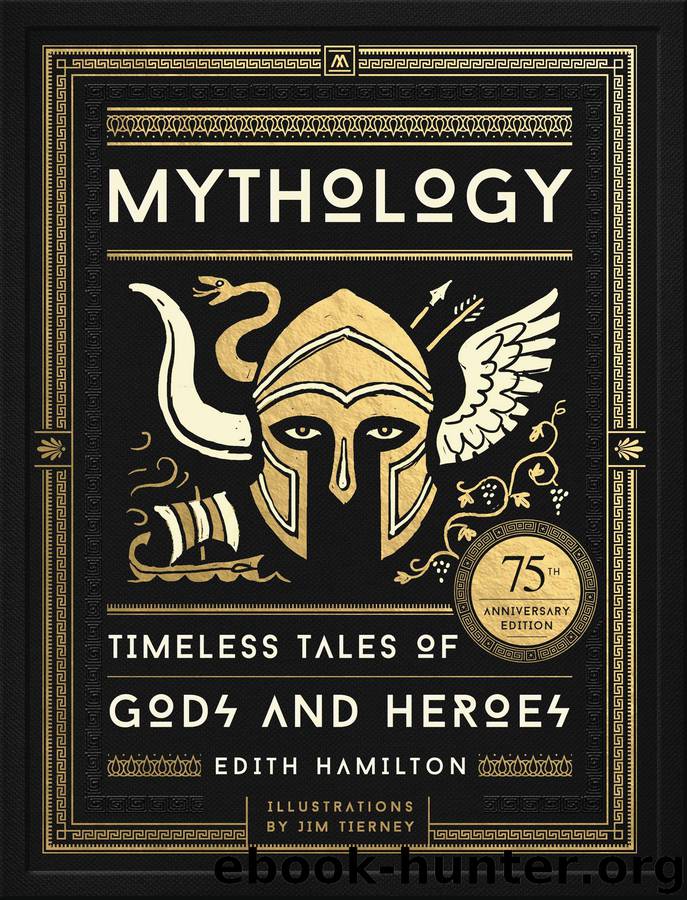 Mythology: Timeless Tales of Gods and Heroes by Edith Hamilton & Jim Tierney & Jim Tierney