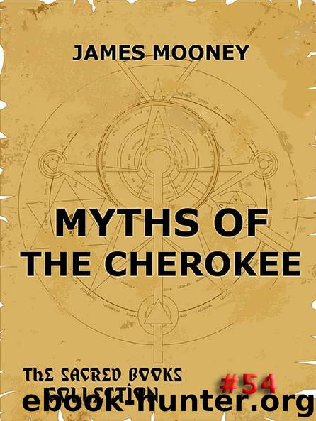Myths Of The Cherokee by James Mooney