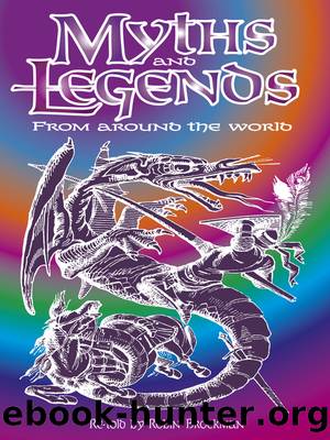 Myths and Legends from Around the World by Robin Brockman