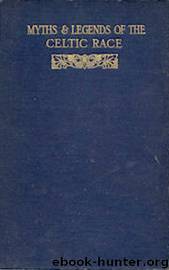 Myths and Legends of the Celtic Race by T.W. Rolleston