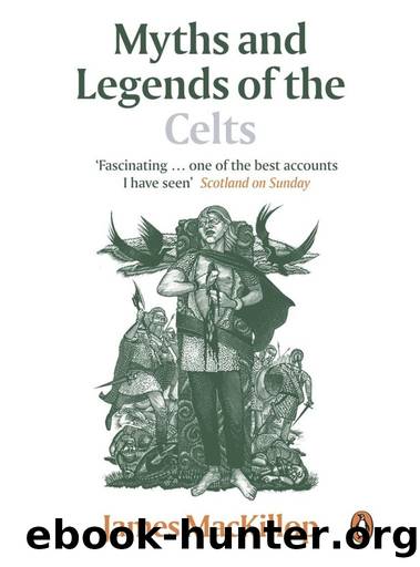 Myths and Legends of the Celts by James MacKillop