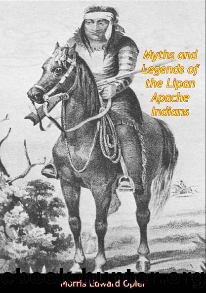 Myths and Legends of the Lipan Apache Indians by Morris Edward Opler