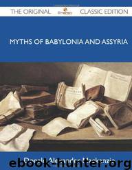 Myths of Babylonia and Assyria - the Original Classic Edition