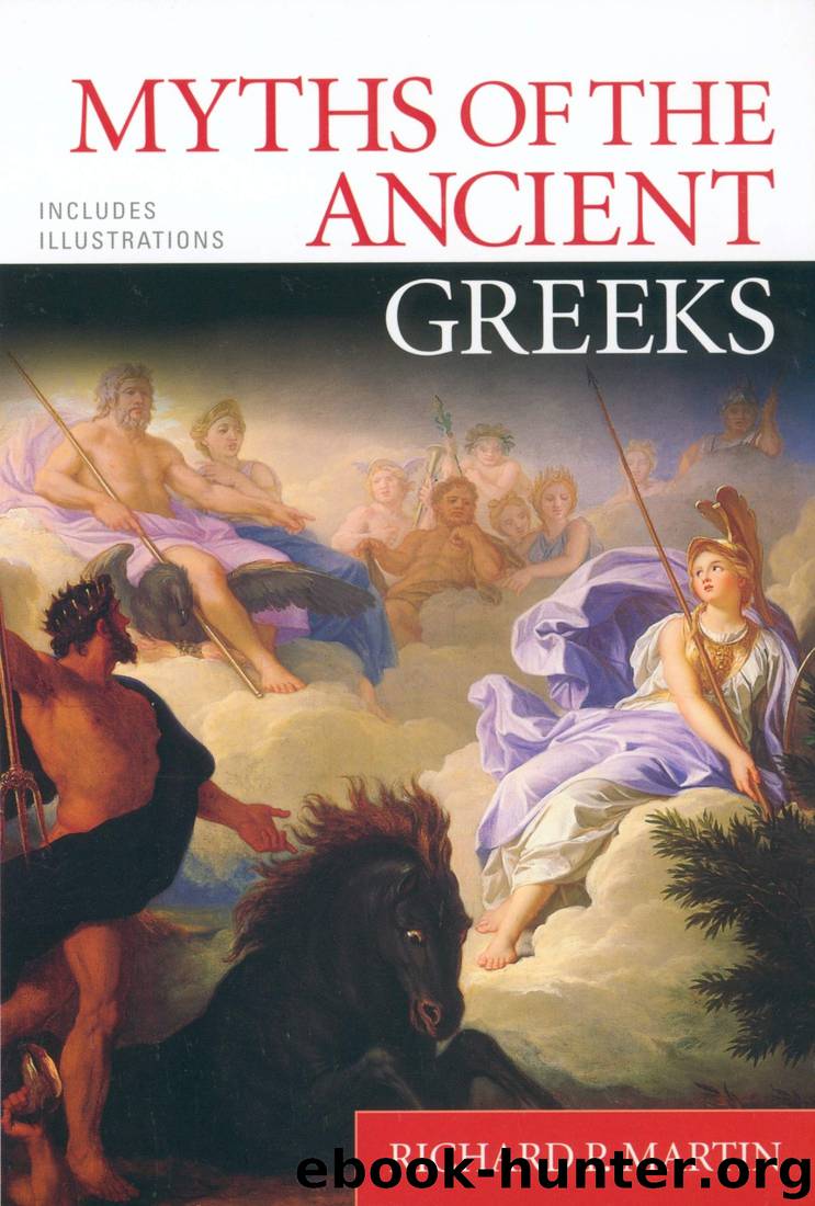 Myths of the Ancient Greeks by Richard P. Martin