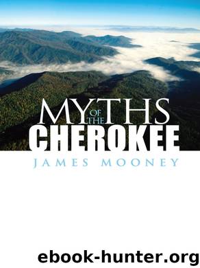 Myths of the Cherokee by James Mooney