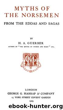 Myths of the Norsemen : From the Eddas and Sagas by Hélène Adeline Guerber