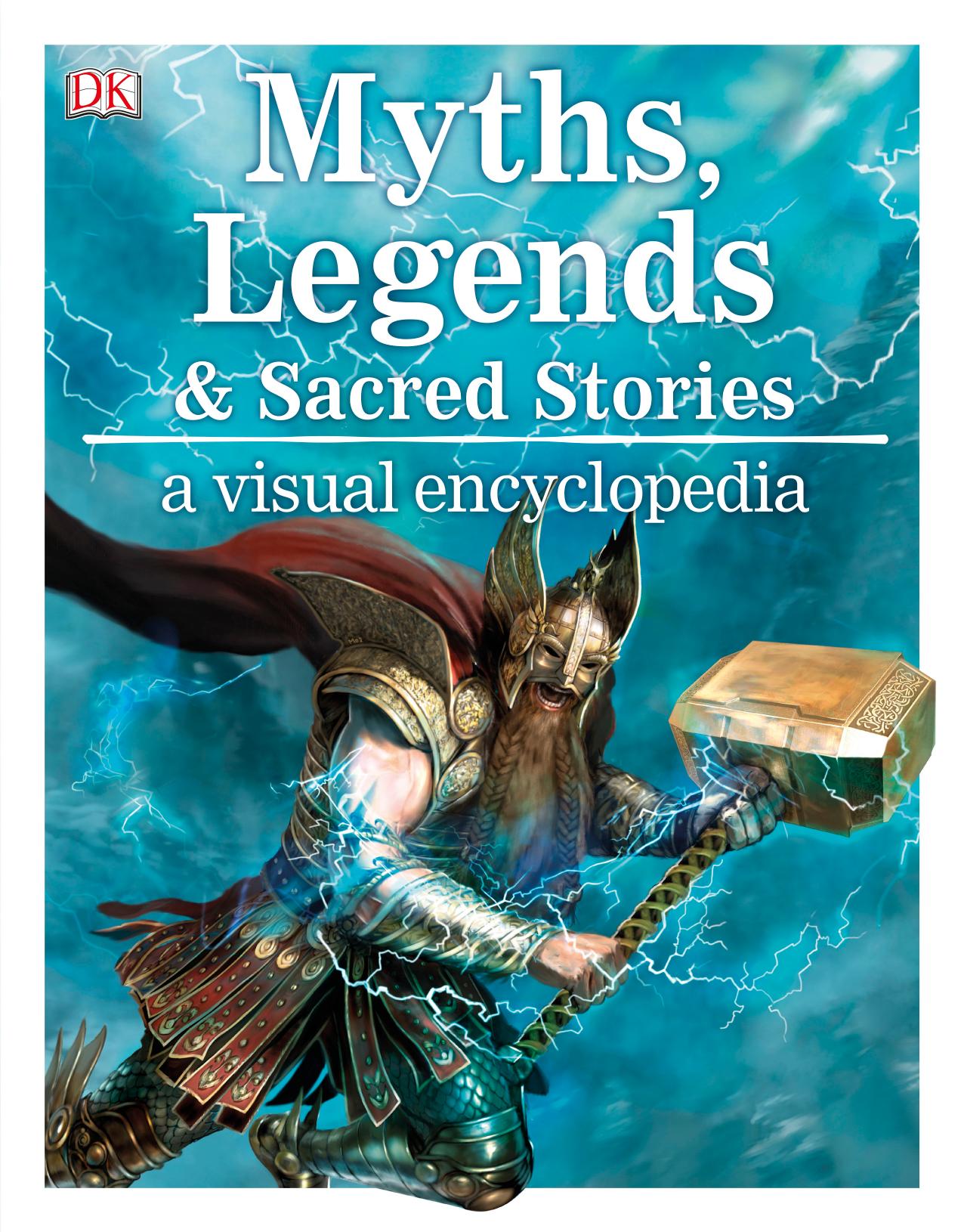 Myths, Legends, and Sacred Stories: A Visual Encyclopedia by Dorling Kindersley
