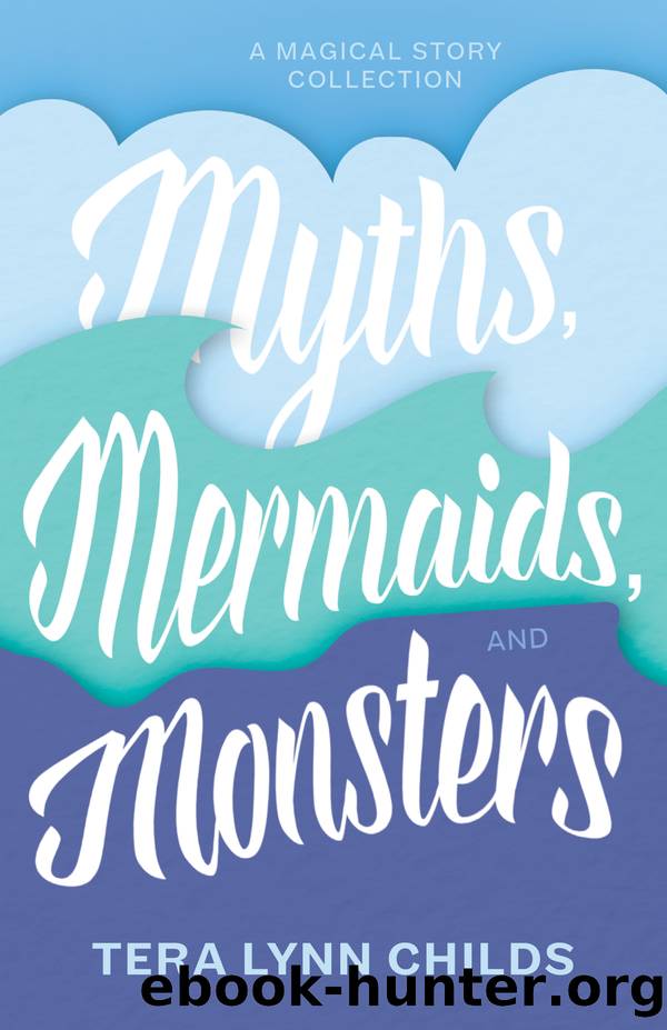 Myths, Mermaids, and Monsters by Tera Lynn Childs