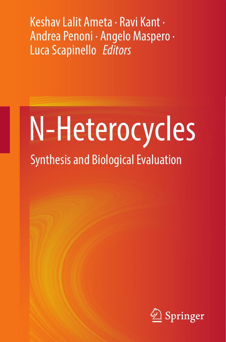 N-Heterocycles: Synthesis and Biological Evaluation by Ameta K.L. Kant R. Penoni A. Maspero A. Scapinello L. (ed.)