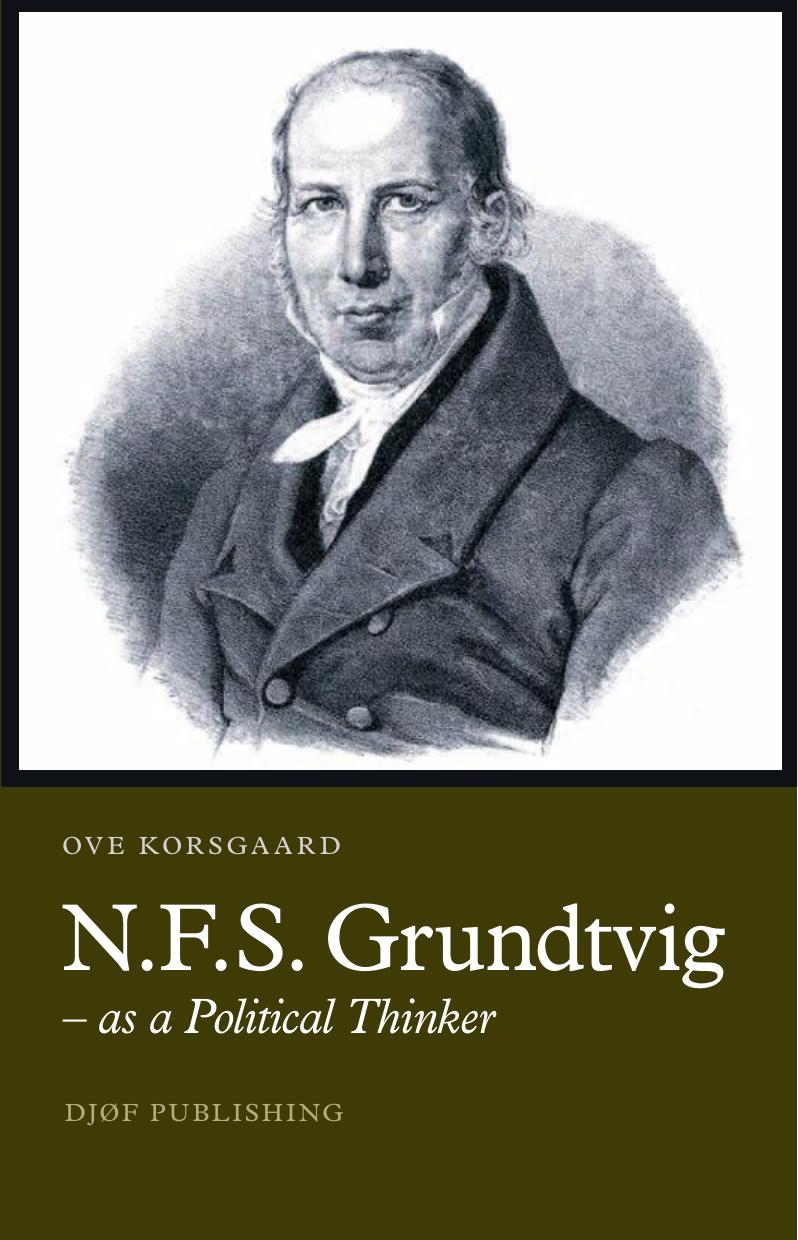 N.F.S. Grundtvig - as a Political Thinker : As a Political Thinker by Ove Korsgaard