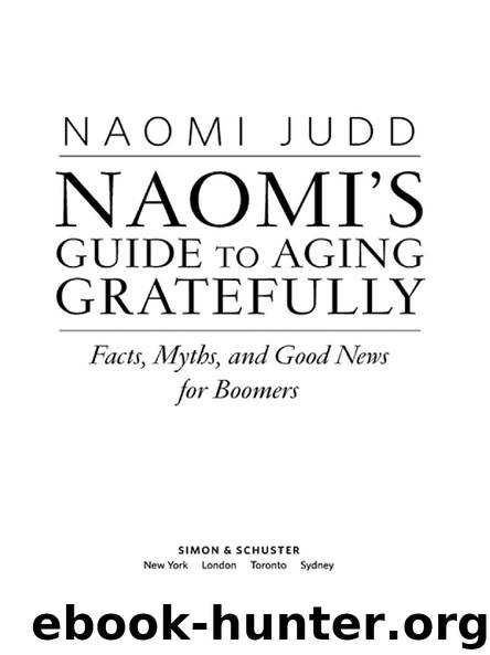 NAOMI’S GUIDE TO AGING GRATEFULLY by NAOMI JUDD