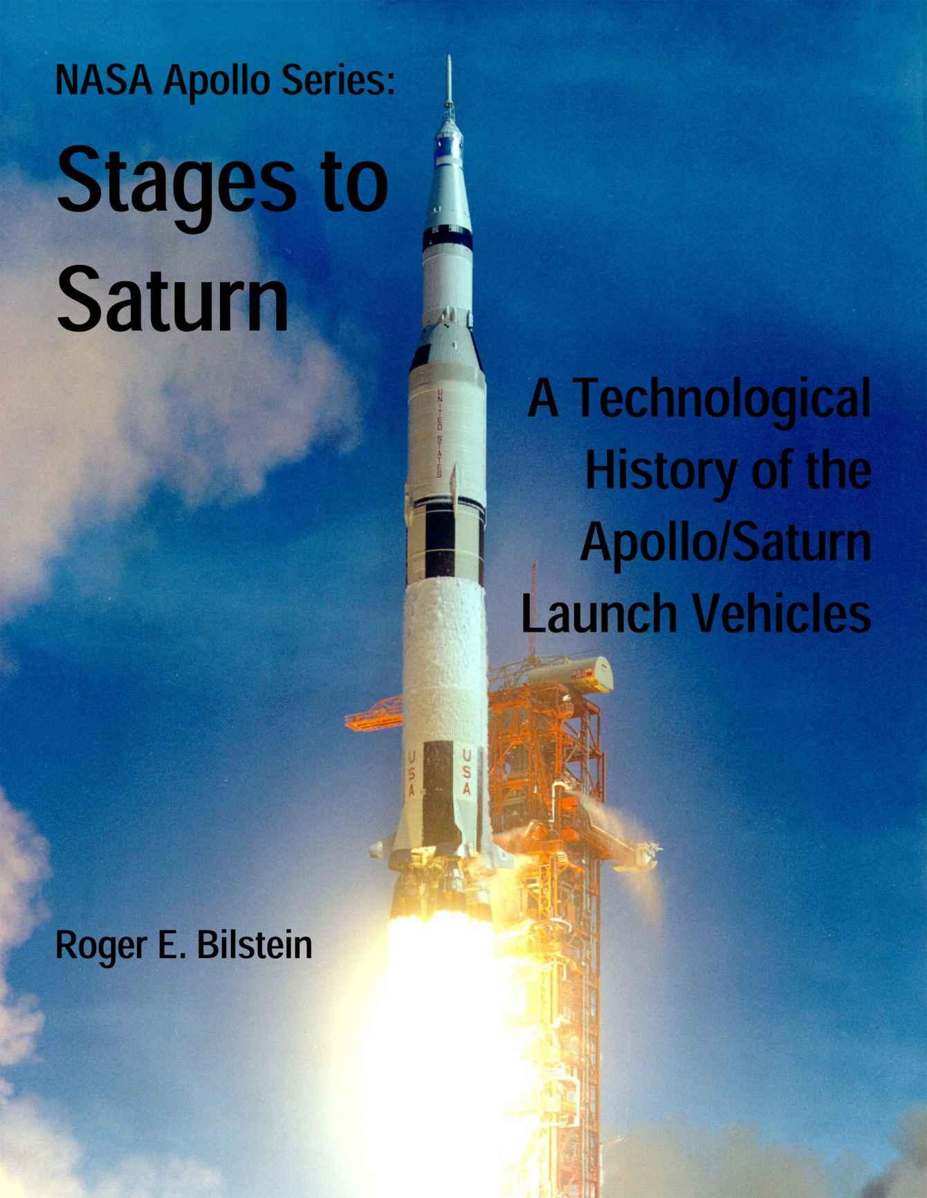 NASA Apollo Series: Stages to Saturn, A Technological History of the Apollo/Saturn Launch Vehicles by Bilstein Roger E