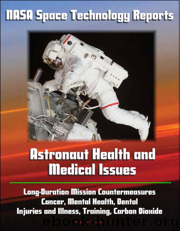NASA Space Technology Reports - Astronaut Health and Medical Issues, Long-Duration Mission Countermeasures, Cancer, Mental Health, Dental, Injuries and Illness, Training, Carbon Dioxide by unknow