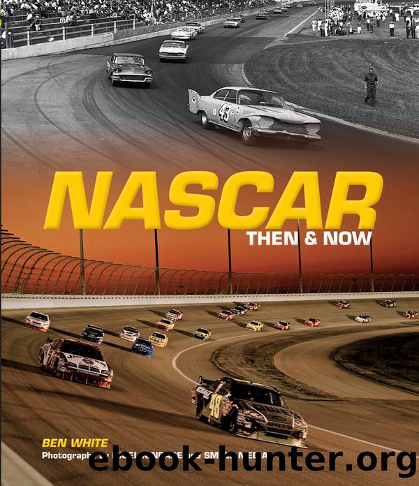 NASCAR Then and Now by Ben White