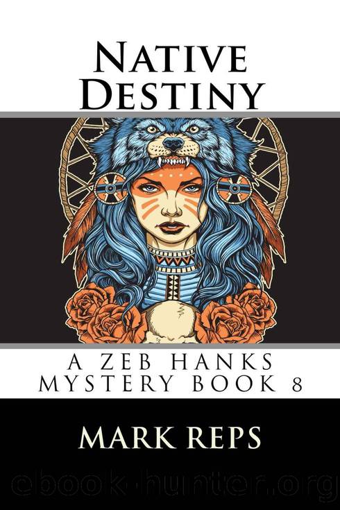 NATIVE DESTINY (ZEB HANKS: Small Town Sheriff Big Time Trouble Book 8) by Mark Reps