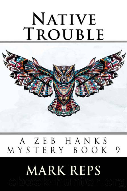 NATIVE TROUBLE (ZEB HANKS:Small Town Sheriff Big Time Trouble Book 9) by Mark Reps