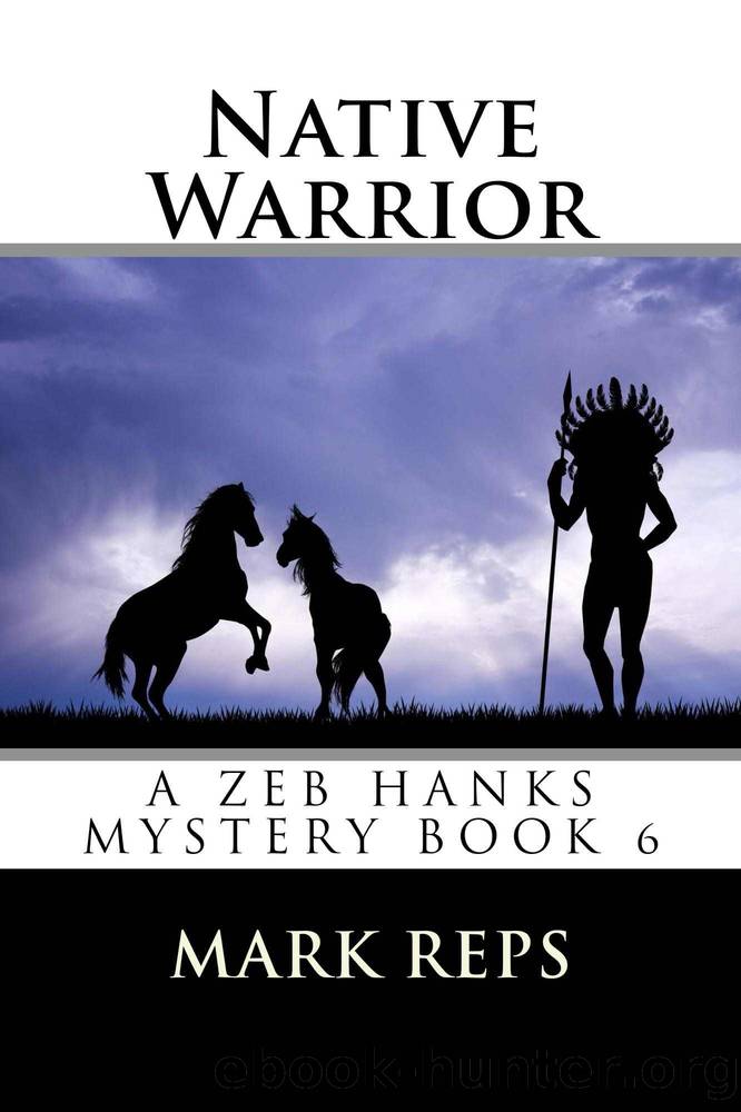 NATIVE WARRIOR (ZEB HANKS: Small Town Sheriff Big Time Trouble Book 6) by Mark Reps