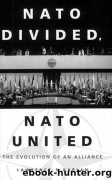NATO Divided, NATO United: The Evolution of an Alliance by Lawrence Kaplan