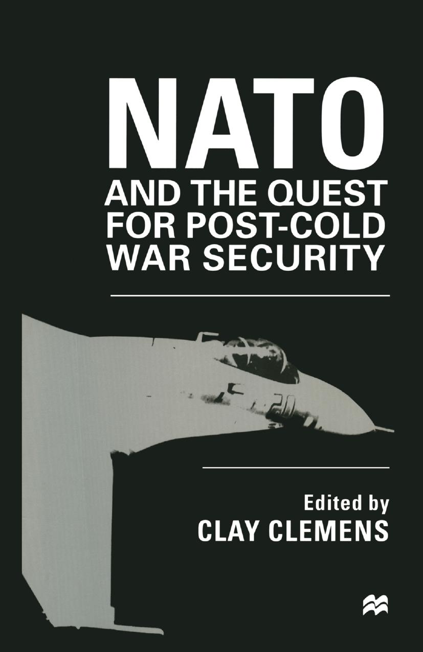 NATO and the Quest for Post-Cold War Security by Clay Clemens (eds.)