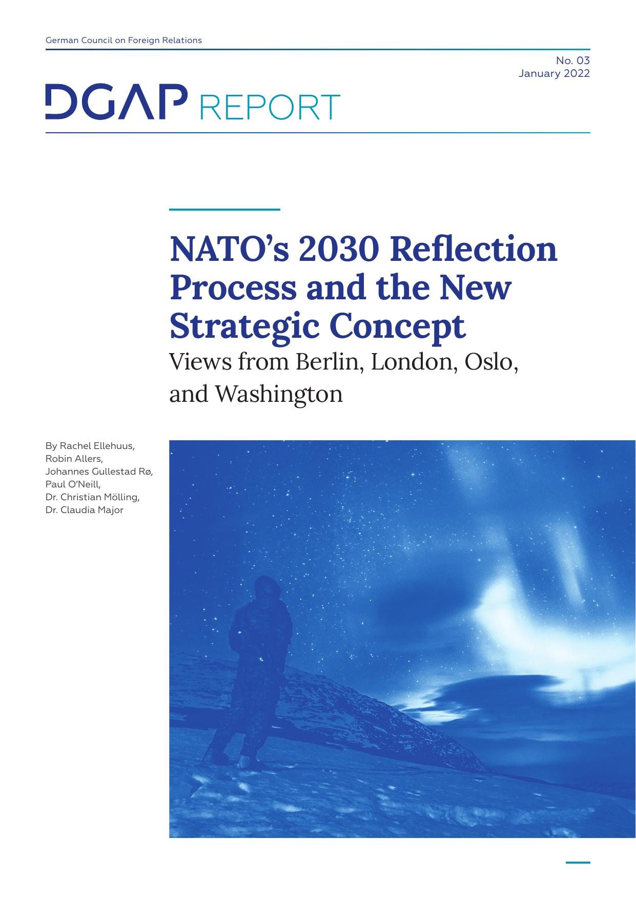 NATOâs 2030 Refl ection Process and the New Strategic Concept : Views from Berlin, London, Oslo, and Washington by unknow