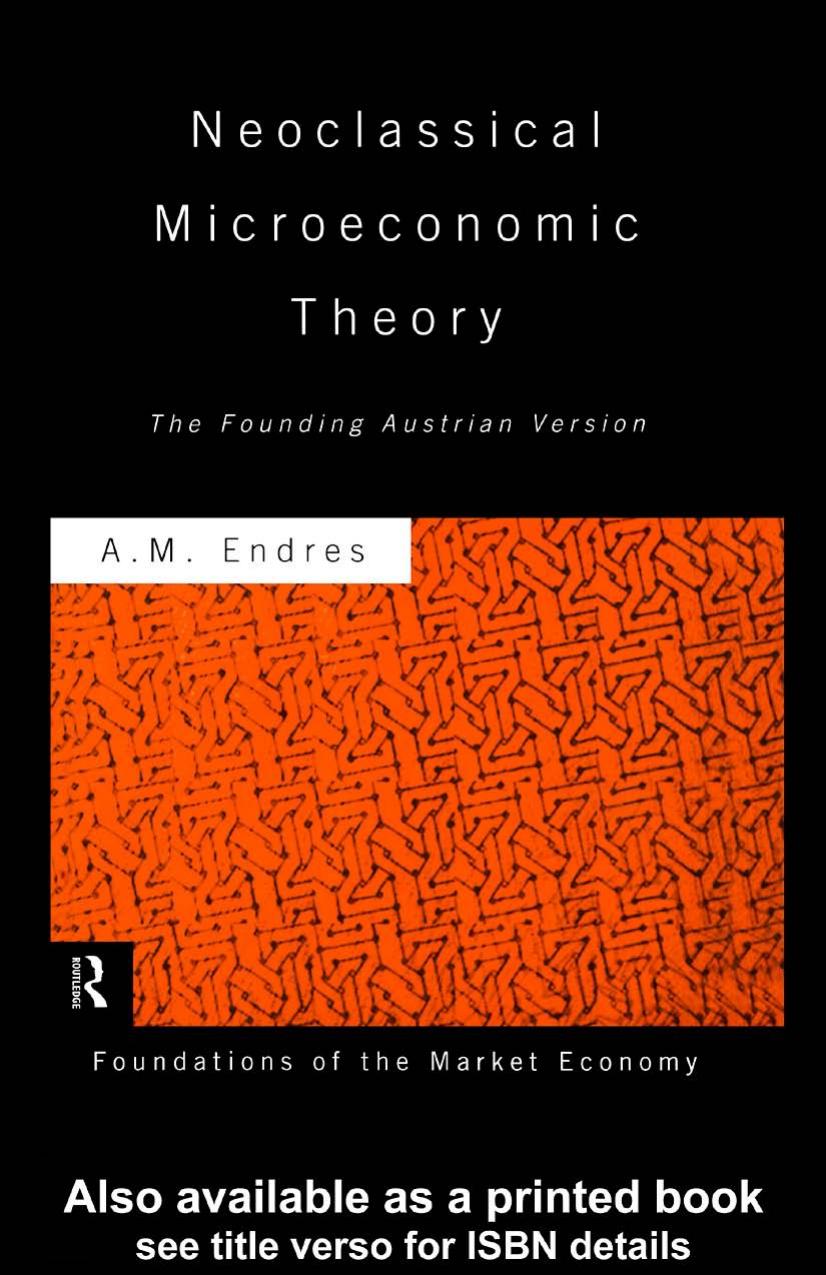 NEOCLASSICAL MICROECNOMIC THEORY: The Founding Austrian Version by A.M.Endres