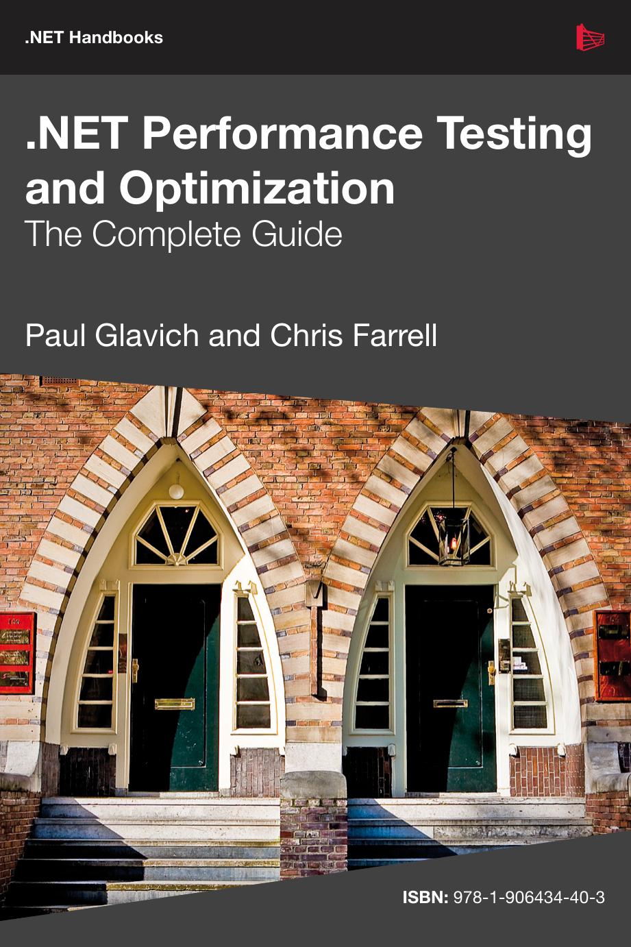 NET Performance Testing and Optimization - The Complete Guide by Paul Glavich Chris Farrell