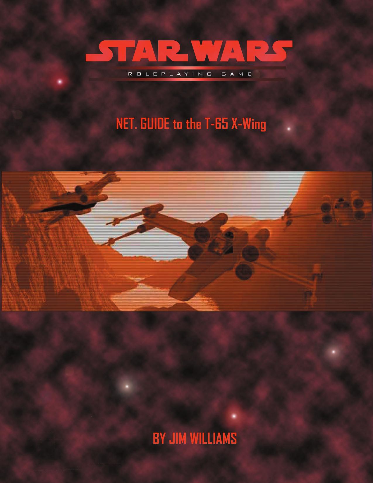 NET. GUIDE TO the T-65 X-Wing by Silas "Ravager_of_Worlds" DeBoer