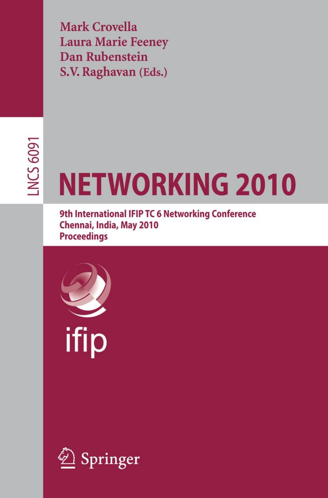 NETWORKING 2010: 9th International IFIP TC 6 Networking Conference, Chennai, India, May 11-15, 2010. Proceedings by unknow