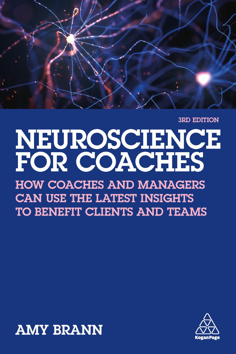 NEUROSCIENCE FOR COACHES how coaches and managers can use the latest insights to benefit clients... and teams. by AMY BRANN