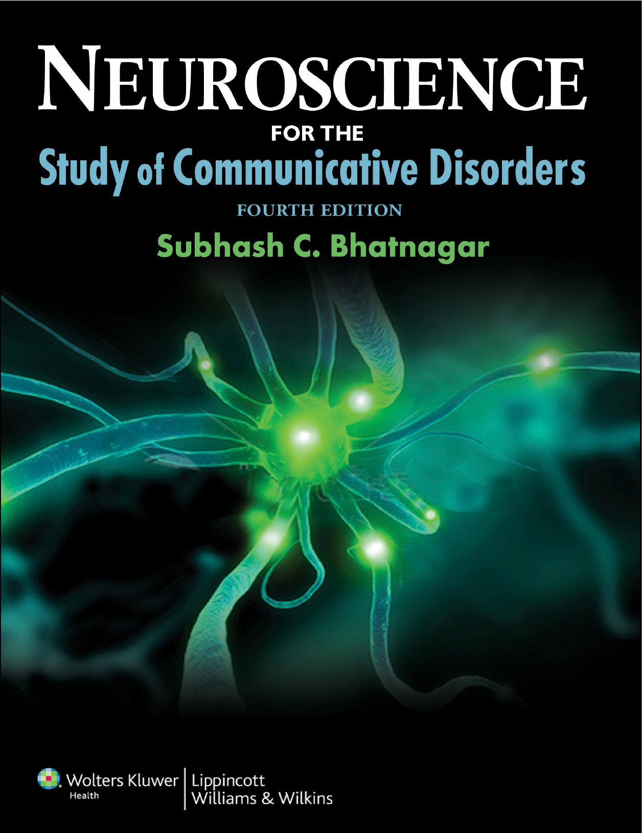 NEUROSCIENCE FOR THE Study of Communicative Disorders, FOURTH EDITION by Subhash C.Bhatnagar