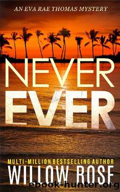 NEVER EVER (Eva Rae Thomas Mystery Book 3) by Willow Rose