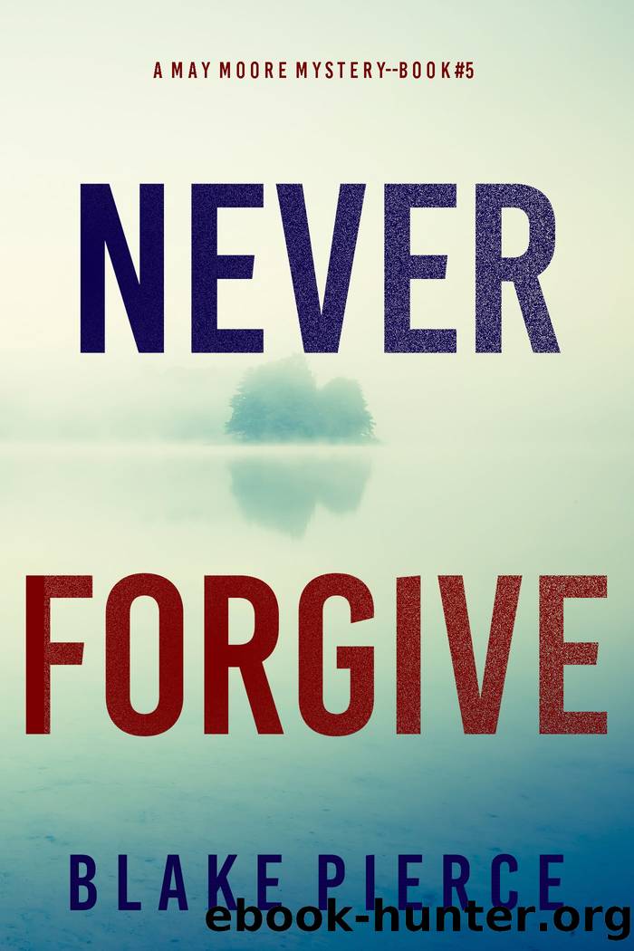 NEVER FORGIVE by Blake Pierce