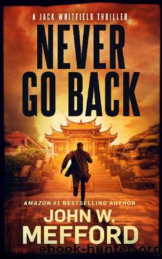 NEVER GO BACK (Jack Whitfield Thrillers Book 1) by John W. Mefford