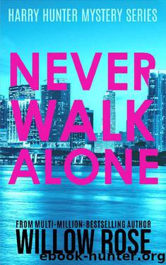NEVER WALK ALONE (Harry Hunter Mystery Book 4) by Willow Rose